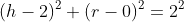 (h-2)^2+(r-0)^2=2^2
