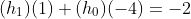 (h_1)(1)+(h_0)(-4)=-2