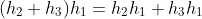 (h_2+h_3)h_1=h_2h_1+h_3h_1