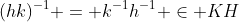 (hk)^{-1} = k^{-1}h^{-1} \in KH