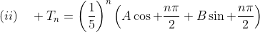 (ii)\quad T_n=\left(\dfrac{1}{5}\right)^n\left(A\cos \dfrac{n\pi}{2}+B\sin \dfrac{n\pi}{2}\right)