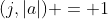 (j,|a|) = 1