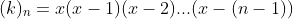 (k)_n=x(x-1)(x-2)...(x-(n-1))