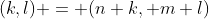(k,l) = (n+k, m+l)