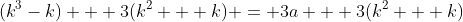 (k^3-k) + 3(k^2 + k) = 3a + 3(k^2 + k)