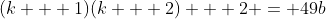 (k + 1)(k + 2) + 2 = 49b