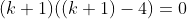 (k+1)((k+1)-4)=0