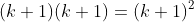 (k+1)(k+1)=(k+1)^2
