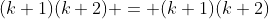 (k+1)(k+2) = (k+1)(k+2)
