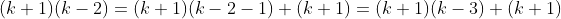 (k+1)(k-2)=(k+1)(k-2-1)+(k+1)=(k+1)(k-3)+(k+1)