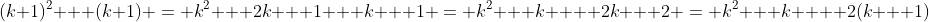 (k+1)^2 + (k+1) = k^2 + 2k + 1 + k + 1 = k^2 + k  + 2k + 2 = k^2 + k  + 2(k + 1)