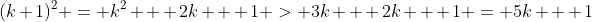 (k+1)^2 = k^2 + 2k + 1 > 3k + 2k + 1 = 5k + 1
