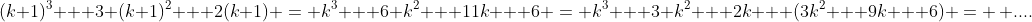 (k+1)^3 + 3 (k+1)^2 + 2(k+1) = k^3 + 6 k^2 + 11k + 6 = k^3 + 3 k^2 + 2k + (3k^2 + 9k + 6) = \, ....