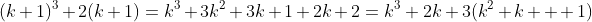 (k+1)^3+2(k+1)=k^3+3k^2+3k+1+2k+2={k^3+2k}+3(k^2+k  +1)