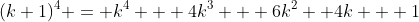 (k+1)^4 = k^4 + 4k^3 + 6k^2 +4k + 1