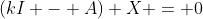 (kI - A) X = 0