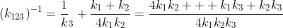 (k_{123})^{-1}=\frac1k_3+\frac{k_1+k_2}{4k_1k_2}=\frac{4k_1k_2  +k_1k_3+k_2k_3}{4k_1k_2k_3}