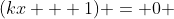(kx + 1) = 0 