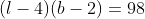 (l-4)(b-2)=98