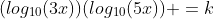 (log_{10}(3x))(log_{10}(5x)) =k