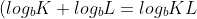 (log_{b}K+log_{b}L=log_b{KL}