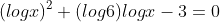 (logx)^2+(log6)logx-3=0