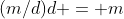 (m/d)d = m