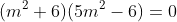 (m^{2}+6)(5m^{2}-6)=0