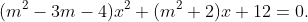 (m^{2}-3m-4)x^{2}+(m^{2}+2)x+12=0.