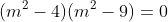 (m^2-4)(m^2-9)=0