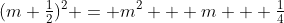 (m+\tfrac12)^2 = m^2 + m + \tfrac14