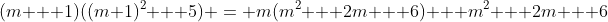 (m + 1)((m+1)^2 + 5) = m(m^2 + 2m + 6) + m^2 + 2m + 6