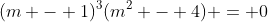 (m - 1)^3(m^2 - 4) = 0