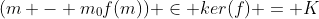 (m - m_0f(m)) \in ker(f) = K