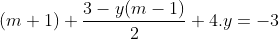 (m+1) \frac{3-y(m-1)}{2}+4.y=-3