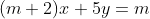(m+2)x+5y=m