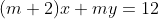 (m+2)x+my=12
