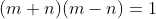 (m+n)(m-n)=1