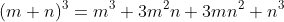 (m+n)^3=m^3+3m^2n+3mn^2+n^3