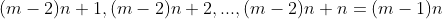 (m-2)n+1,(m-2)n+2,...,(m-2)n+n=(m-1)n