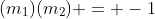 (m_1)(m_2) = -1