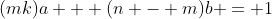 (mk)a + (n - m)b = 1