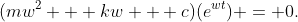 (mw^2 + kw + c)(e^{wt}) = 0.