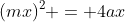 (mx)^2 = 4ax