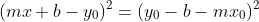(mx+b-y_0)^2=(y_0-b-mx_0)^2