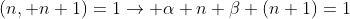 (n, n+1)=1\rightarrow \alpha n+\beta (n+1)=1