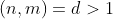(n,m)=d>1