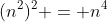 (n^2)^2 = n^4