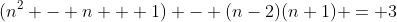 (n^2 - n + 1) - (n-2)(n+1) = 3
