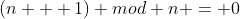 (n + 1) mod n = 0